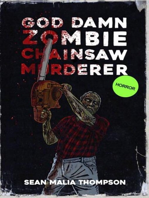 Title details for God Damn Zombie Chainsaw Murderer by Sean Malia Thompson - Available